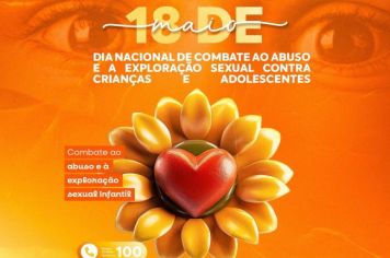 No dia 18 de maio, celebramos o Dia Nacional de Combate ao Abuso e à Exploração Sexual de Crianças e Adolescentes.