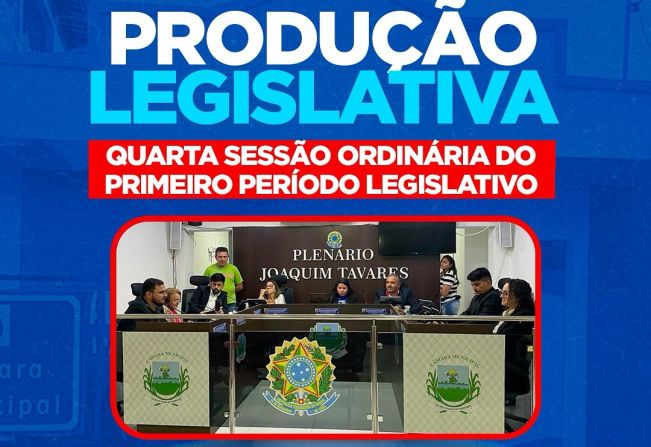 Produção Legislativa da 4ª Sessão Ordinária do 1° Período Legislativo de 2024.